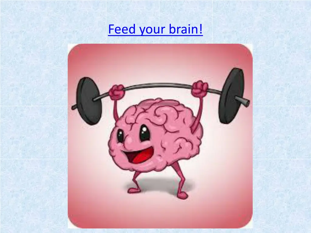feed your brain