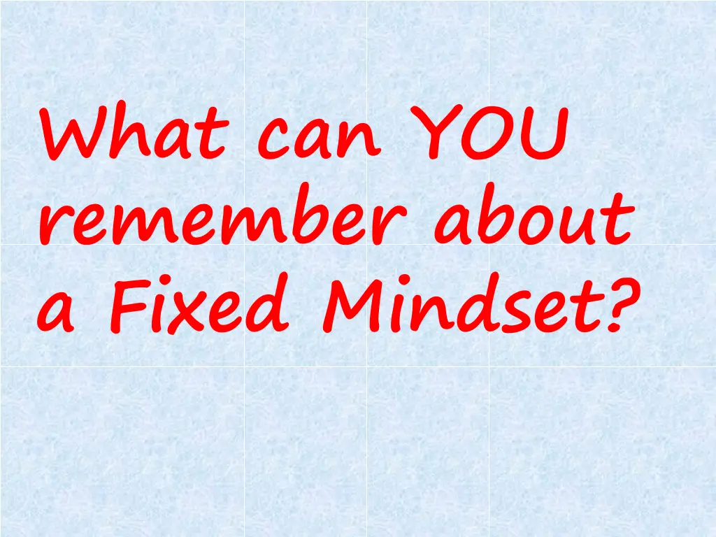 what can you remember about a fixed mindset