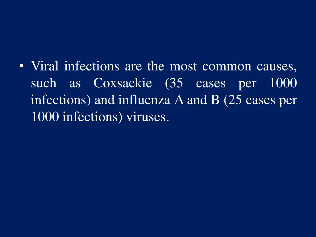 viral infections are the most common causes such