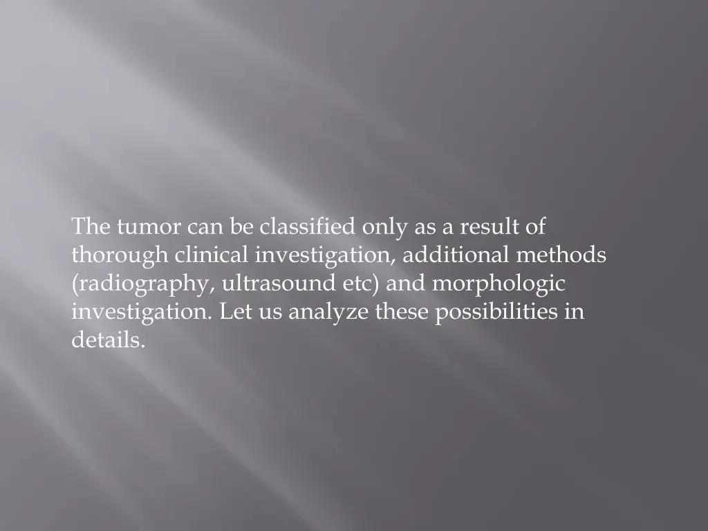 the tumor can be classified only as a result