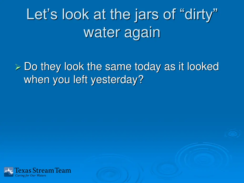 let s look at the jars of dirty water again