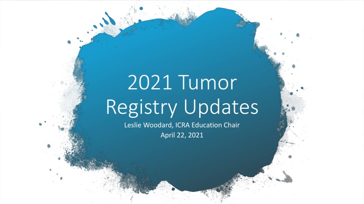 2021 tumor registry updates leslie woodard icra