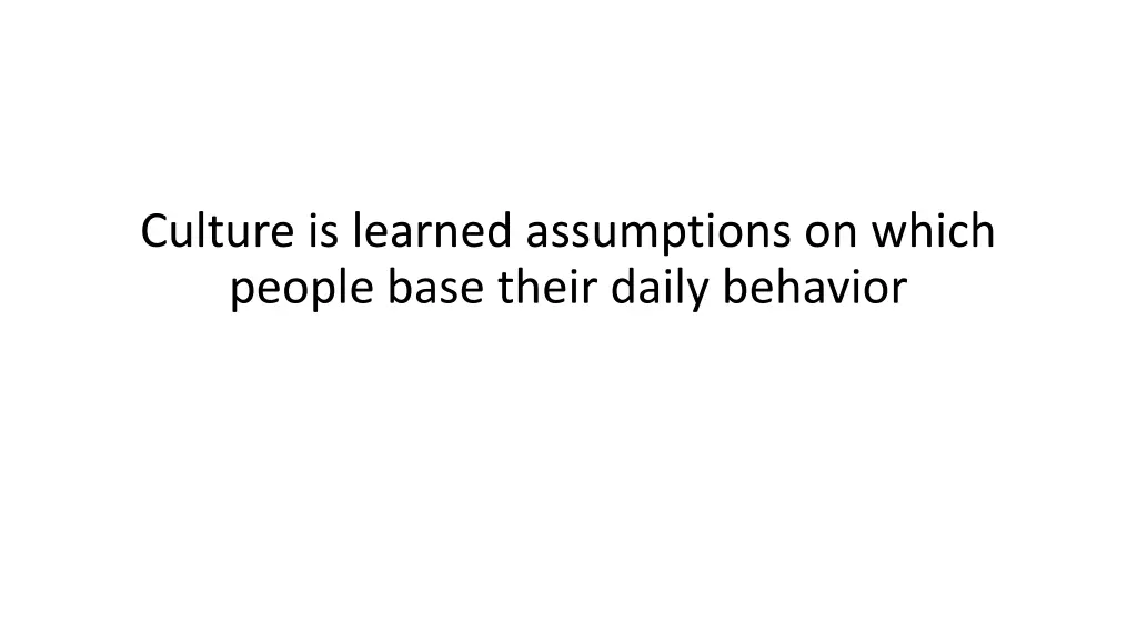culture is learned assumptions on which people