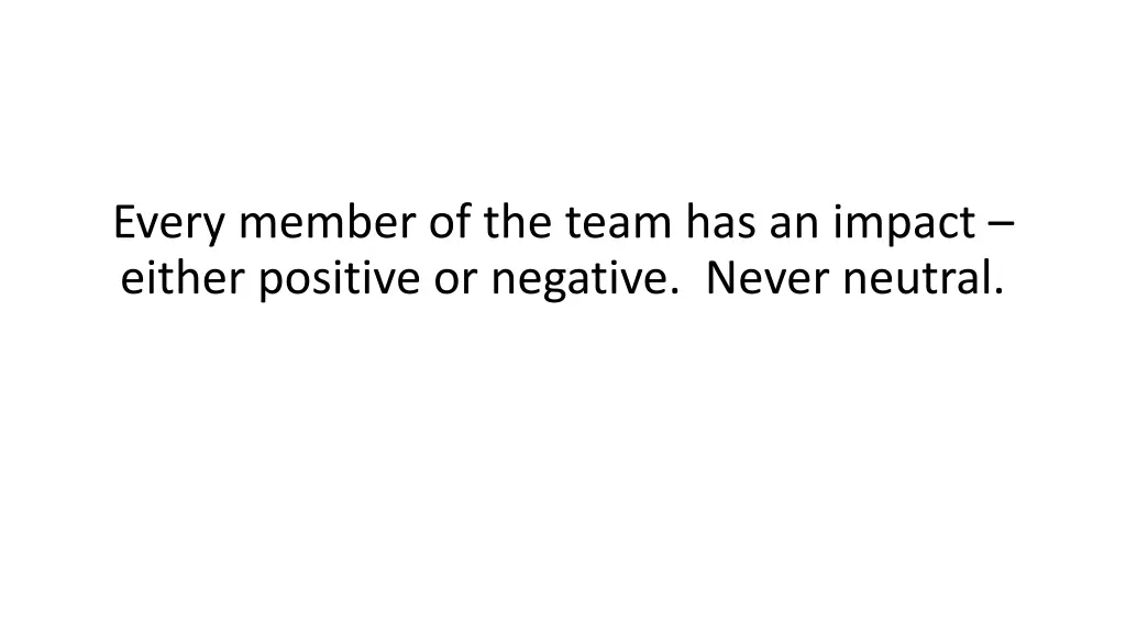 every member of the team has an impact either