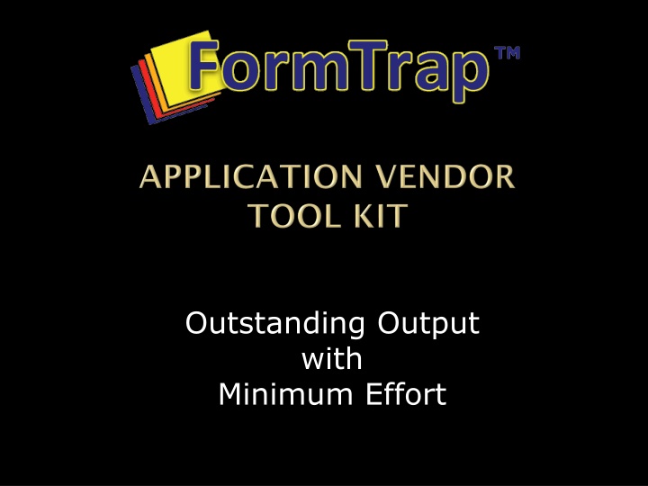 outstanding output with minimum effort