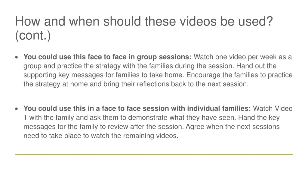 how and when should these videos be used cont