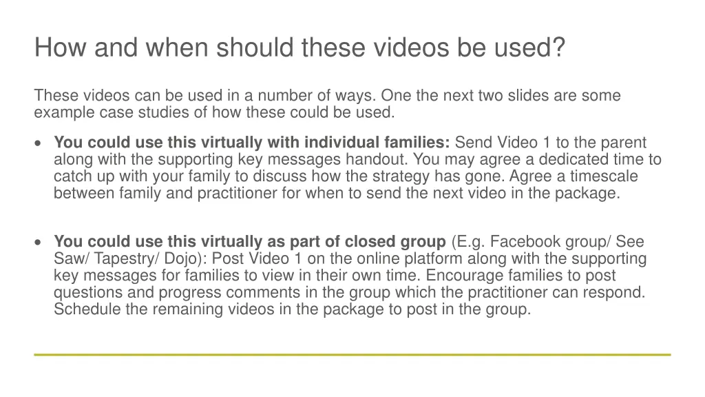 how and when should these videos be used