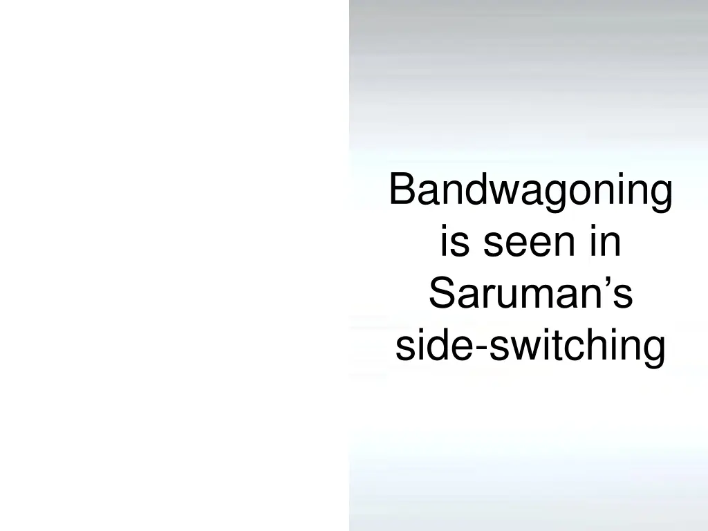 bandwagoning is seen in saruman s side switching