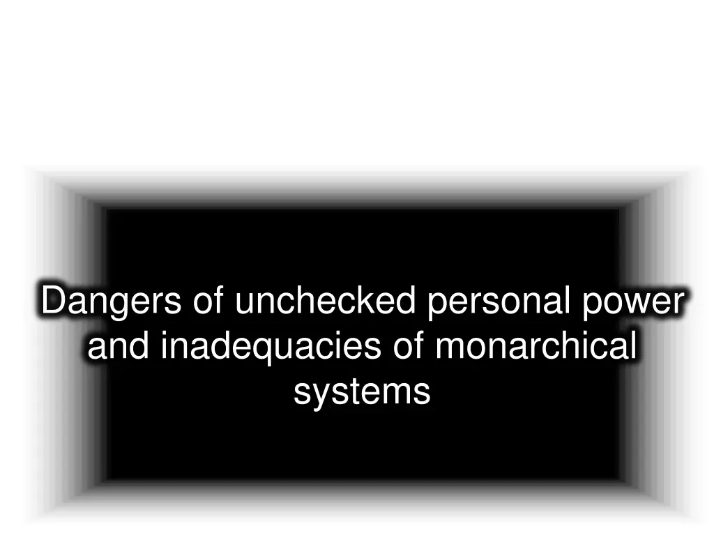 dangers of unchecked personal power