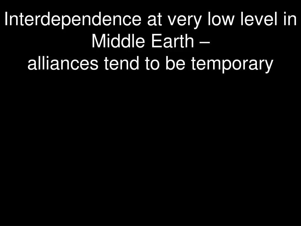 interdependence at very low level in middle earth