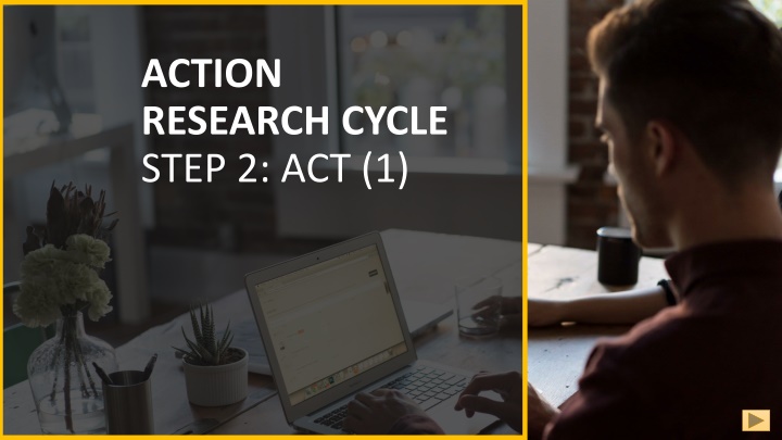 action research cycle step 2 act 1