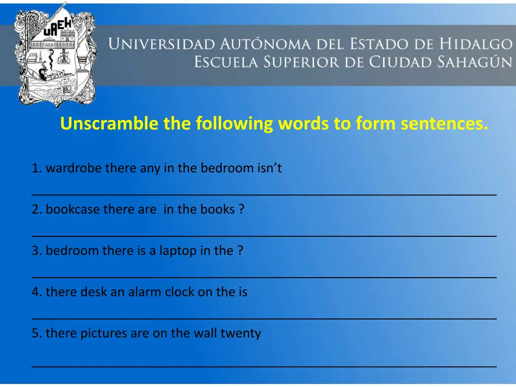 unscramble the following words to form sentences