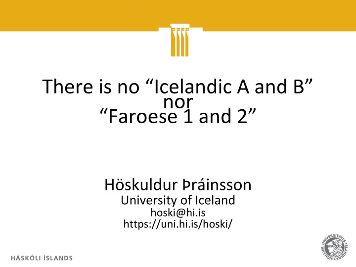 there is no icelandic a and b nor faroese 1 and 2