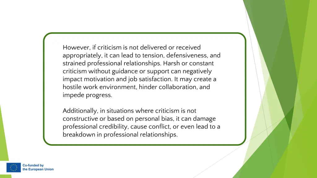 however if criticism is not delivered or received