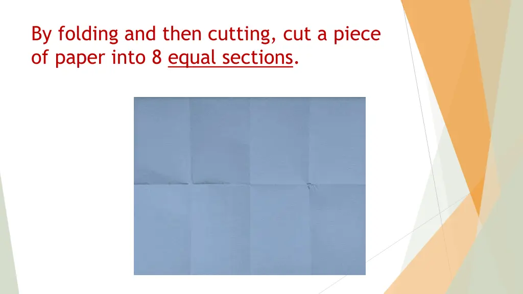by folding and then cutting cut a piece of paper