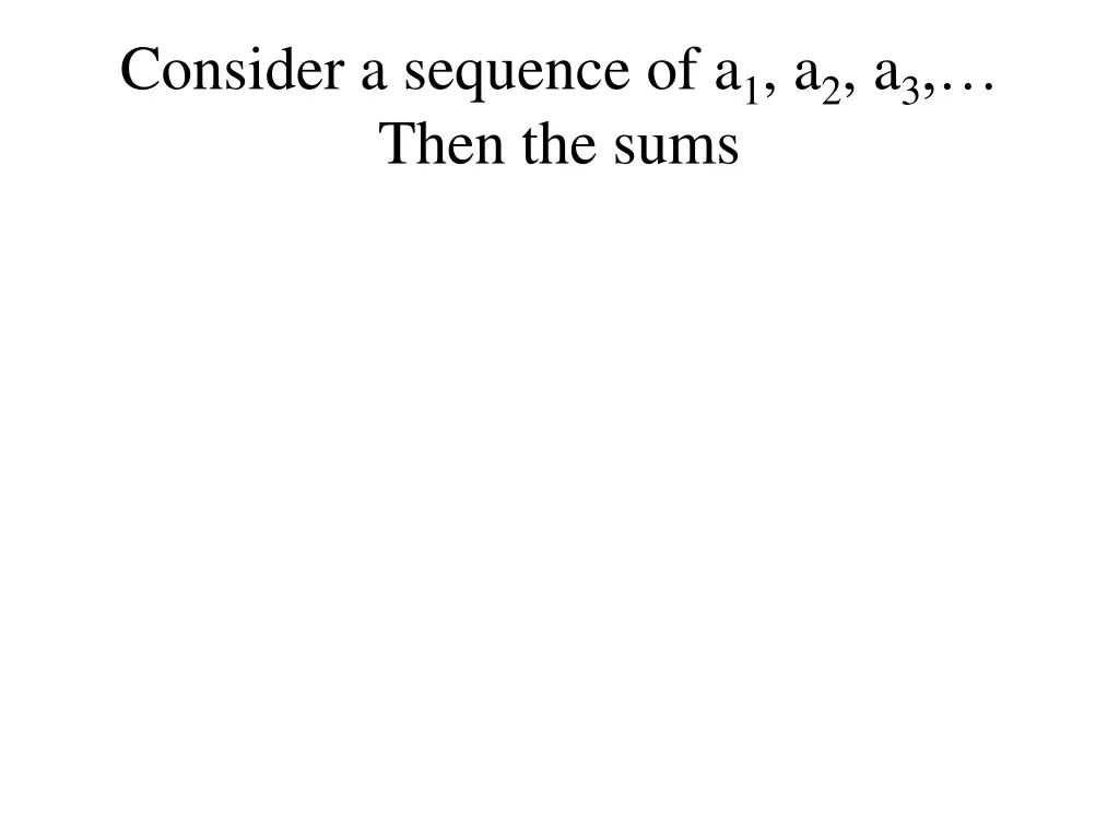 consider a sequence of a 1 a 2 a 3 then the sums