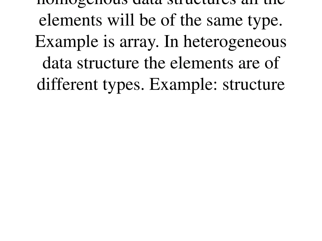homogenous data structures all the elements will