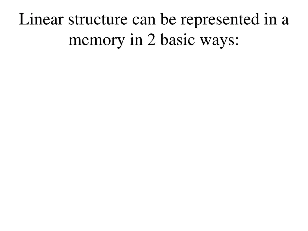 linear structure can be represented in a memory