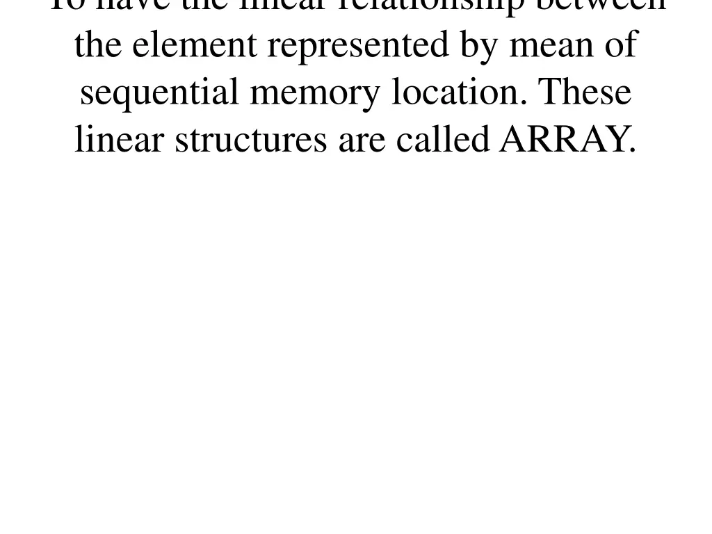 to have the linear relationship between
