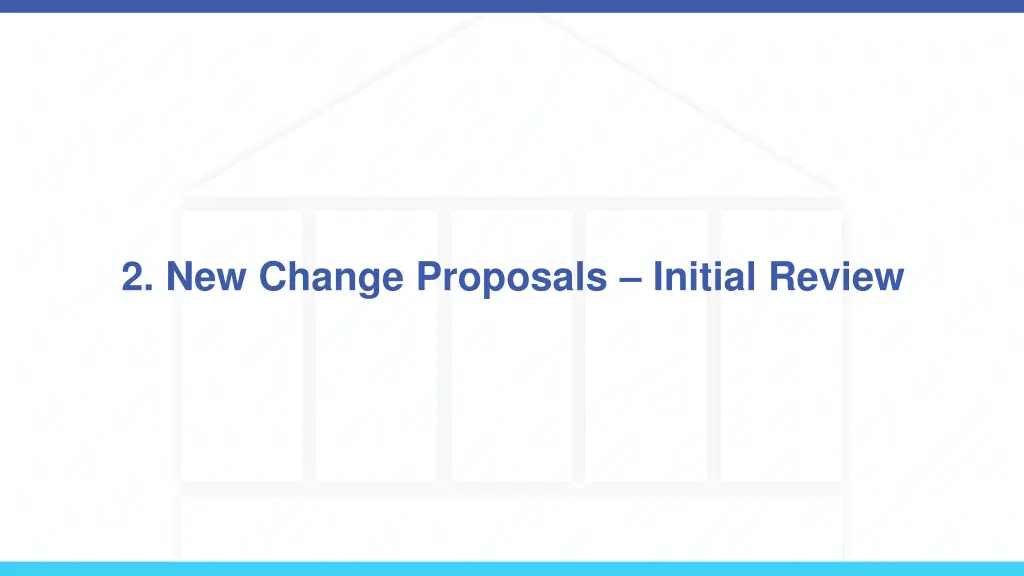 2 new change proposals initial review