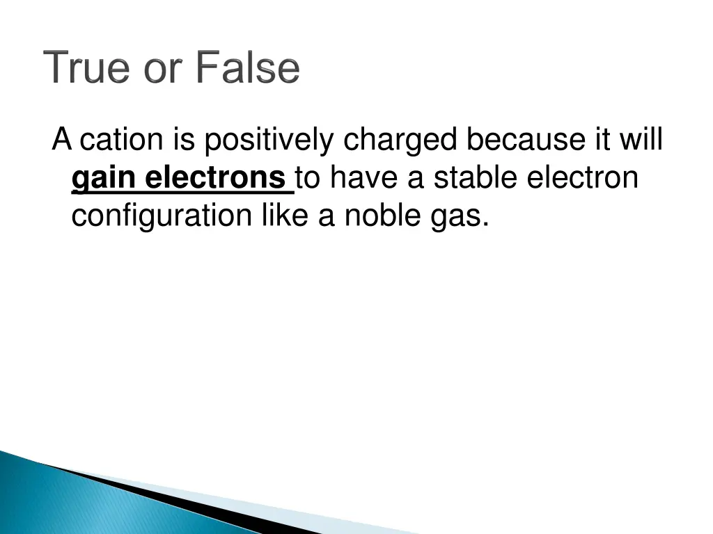 a cation is positively charged because it will