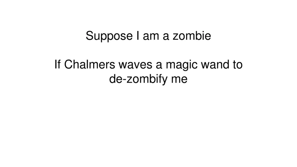 suppose i am a zombie 1