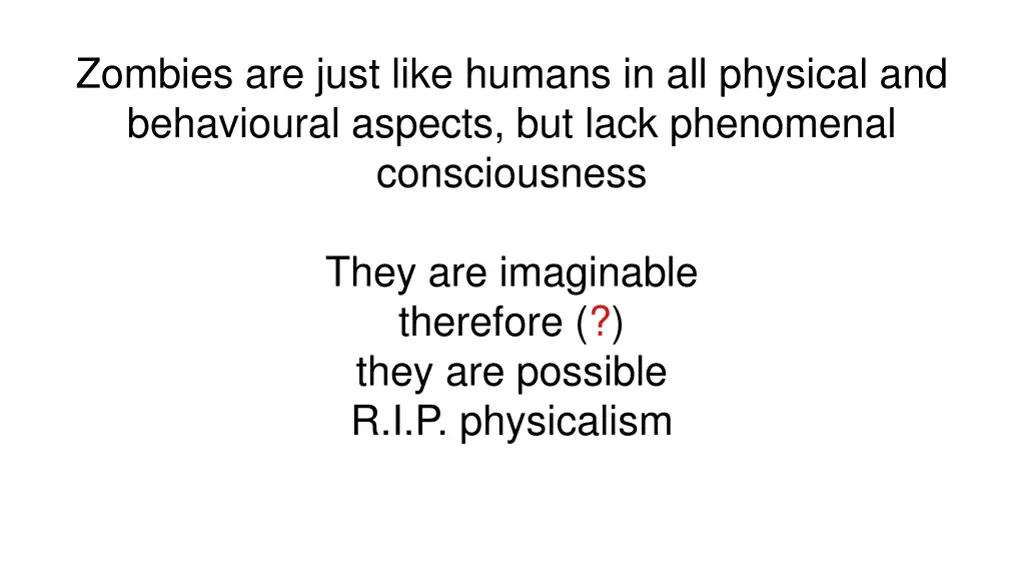 zombies are just like humans in all physical 1