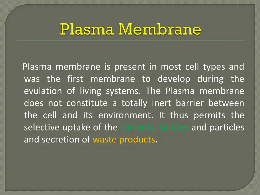 plasma membrane is present in most cell types