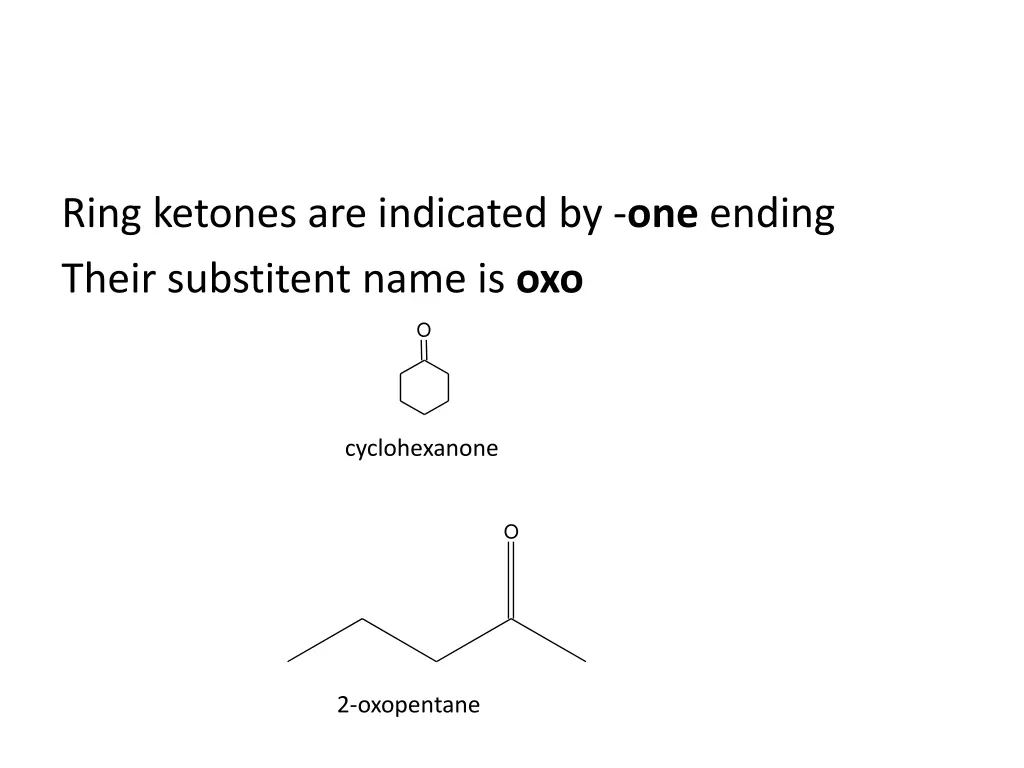 ring ketones are indicated by one ending their