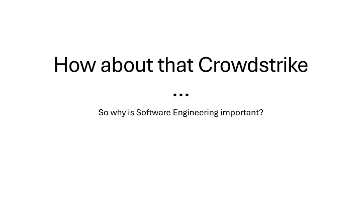 how about that crowdstrike so why is software