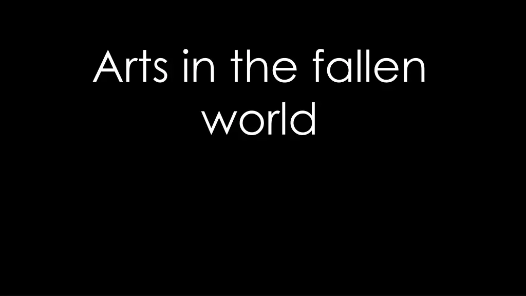 arts in the fallen world