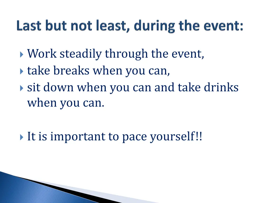 work steadily through the event take breaks when