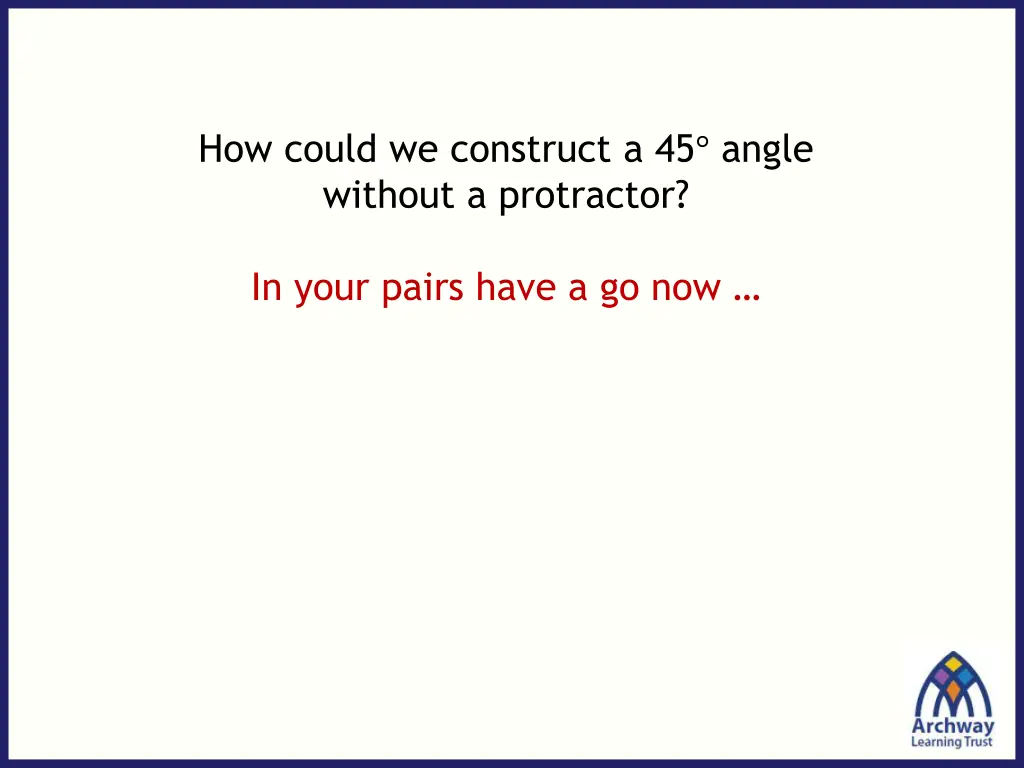 how could we construct a 45 angle without