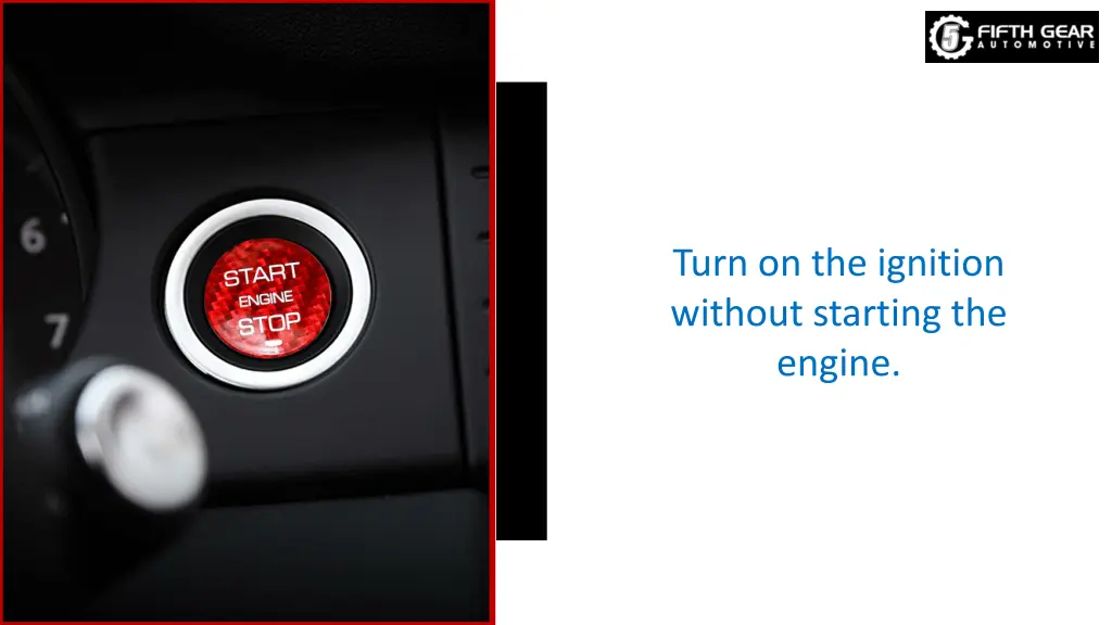 turn on the ignition without starting the engine 1