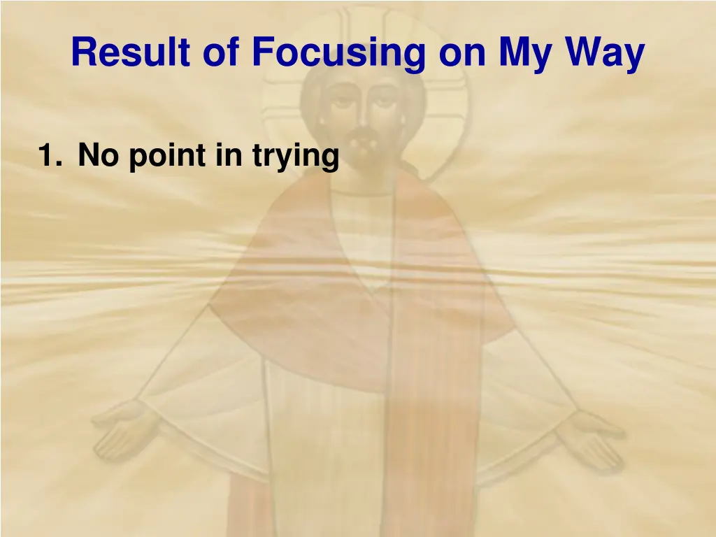 result of focusing on my way 1