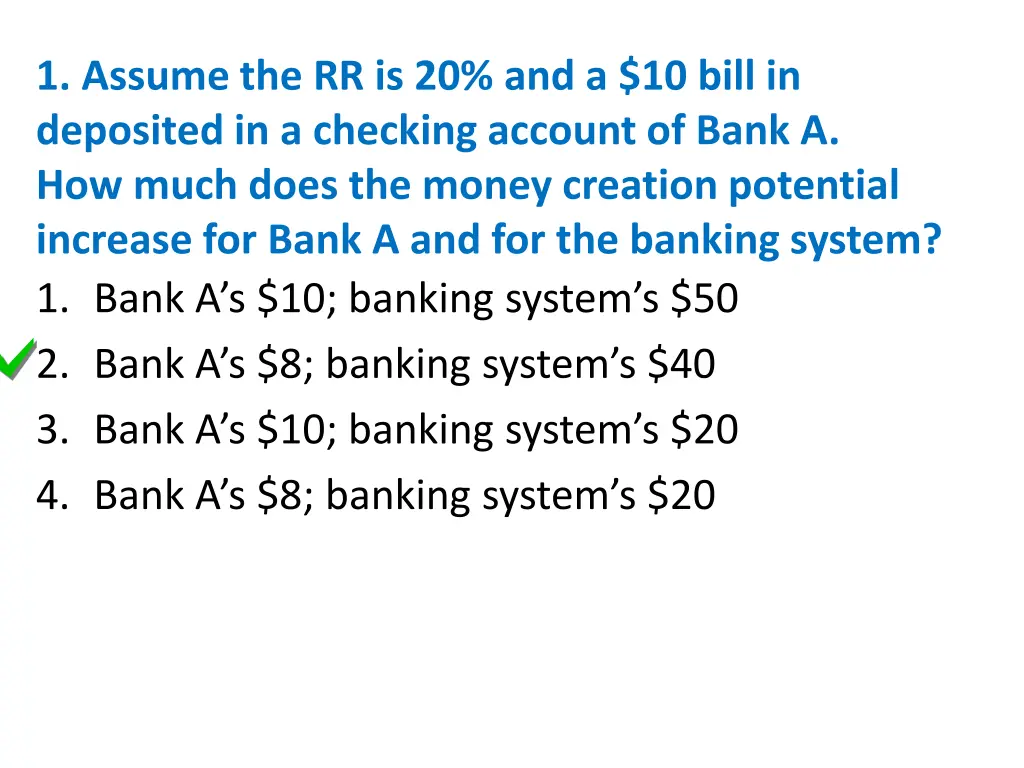 1 assume the rr is 20 and a 10 bill in deposited 1