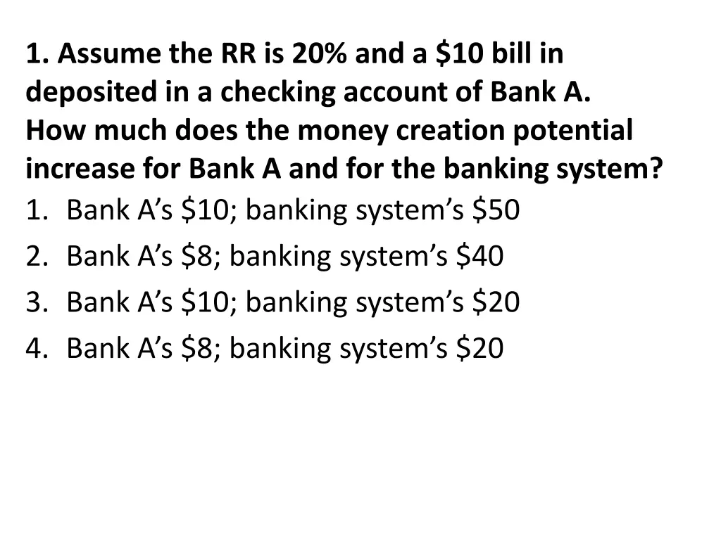 1 assume the rr is 20 and a 10 bill in deposited