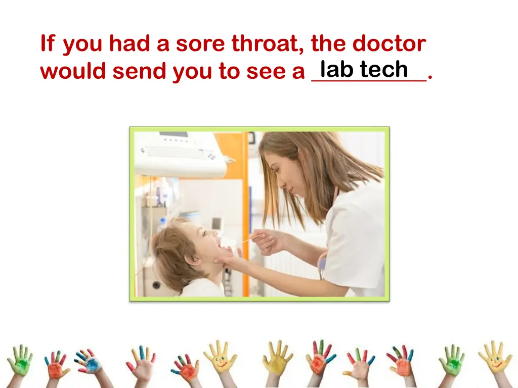 if you had a sore throat the doctor would send