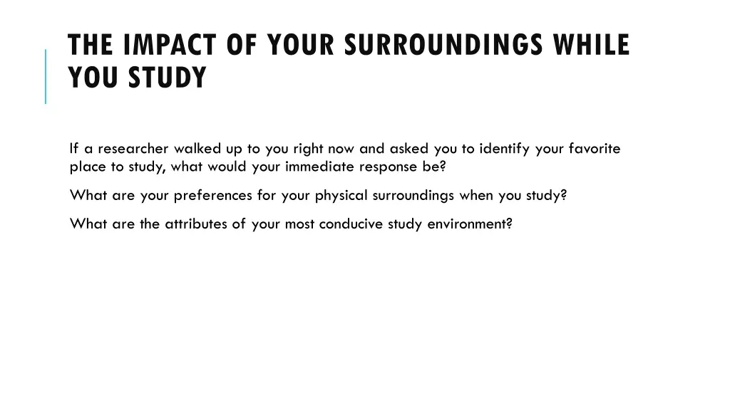 the impact of your surroundings while you study