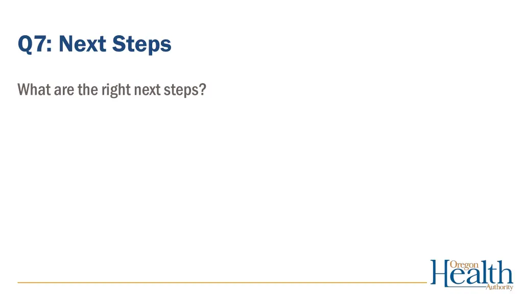 q7 next steps