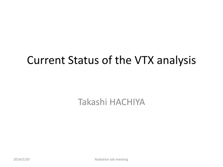current status of the vtx analysis