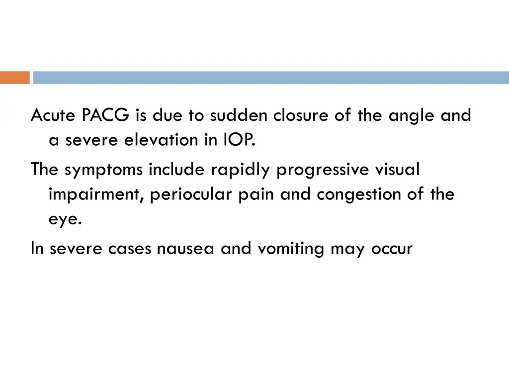 acute pacg is due to sudden closure of the angle