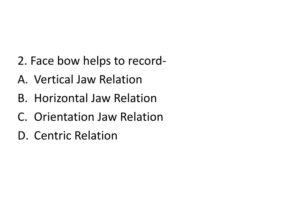 2 face bow helps to record a vertical