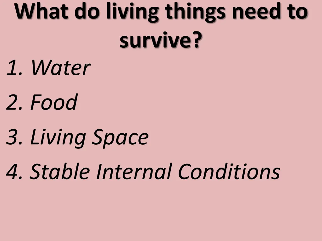 what do living things need to survive 1 water