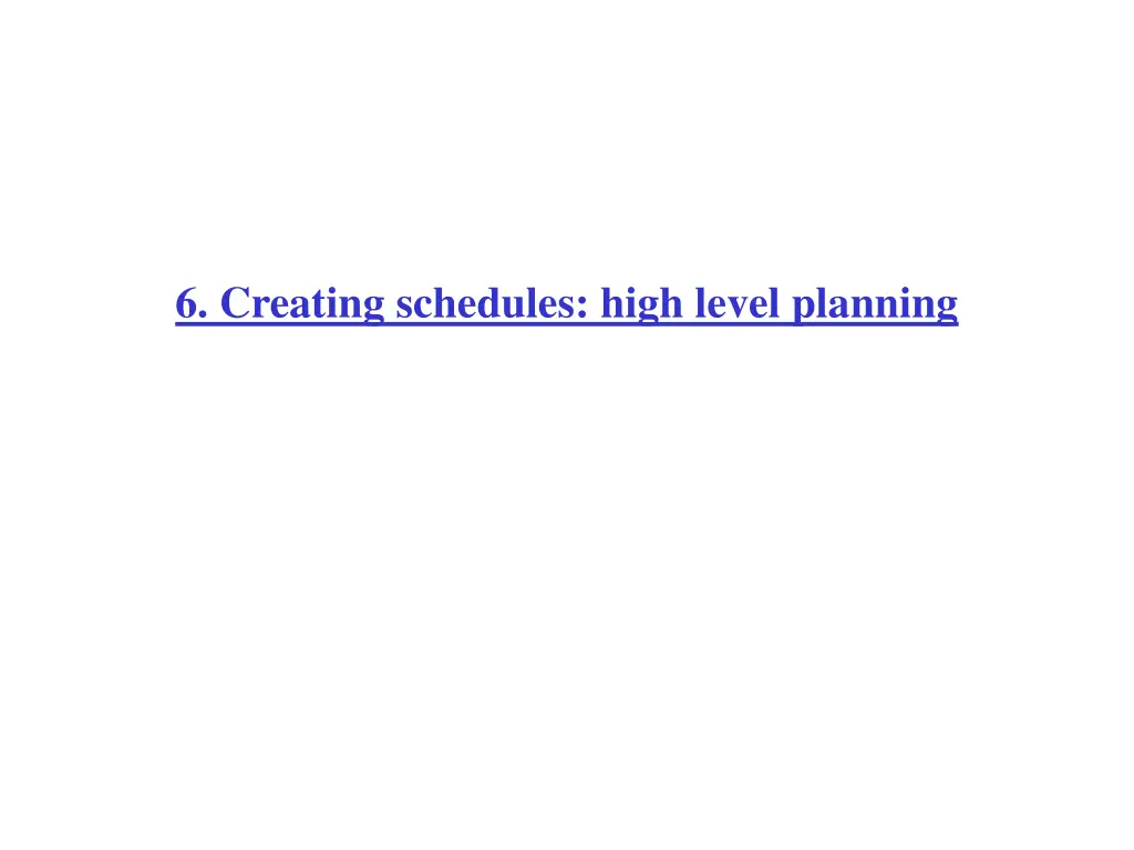 6 creating schedules high level planning