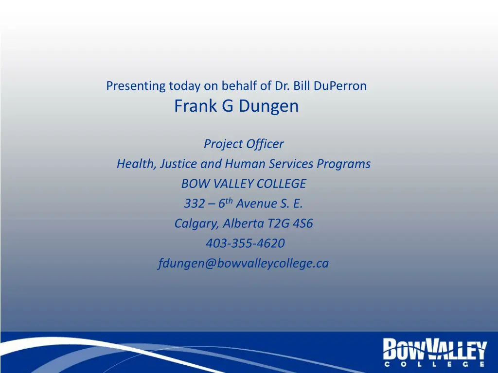 presenting today on behalf of dr bill duperron