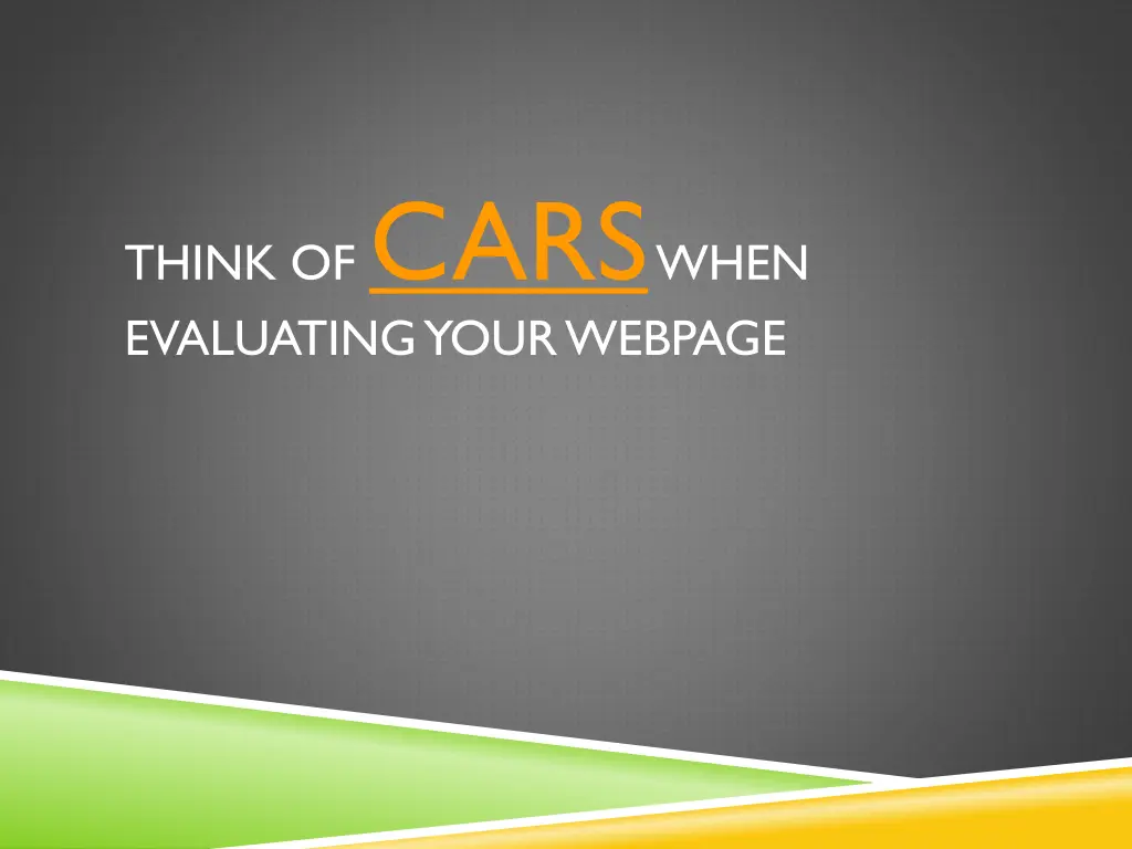 think of cars when evaluating your webpage