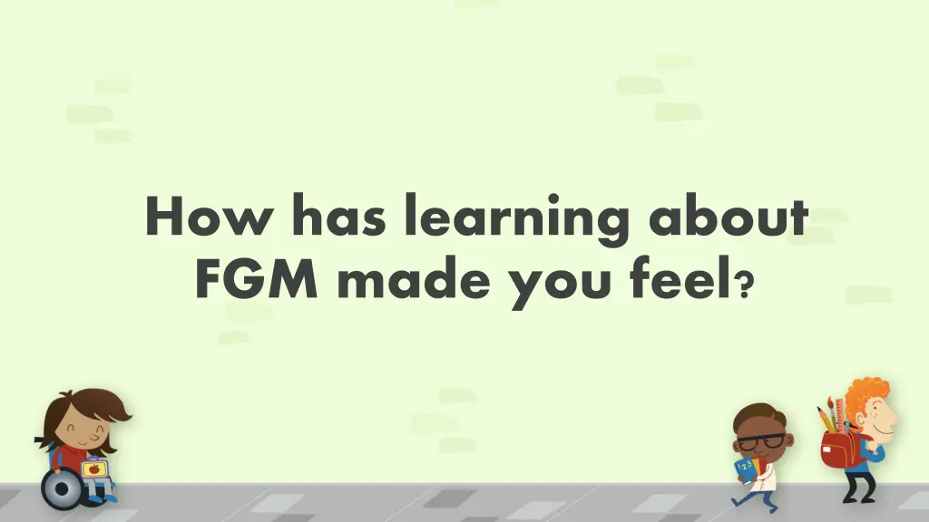 how has learning about fgm made you feel