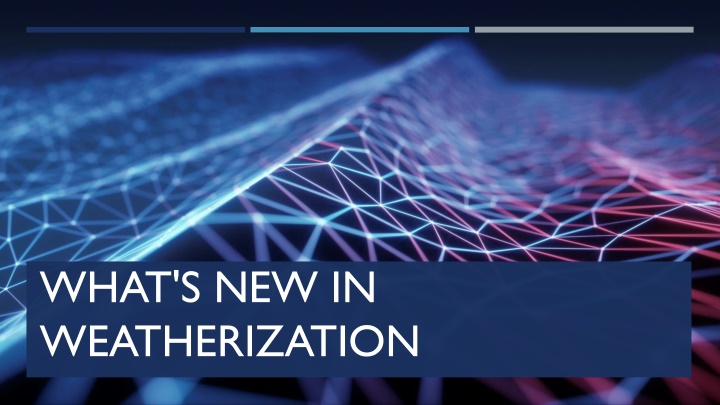 what s new in weatherization