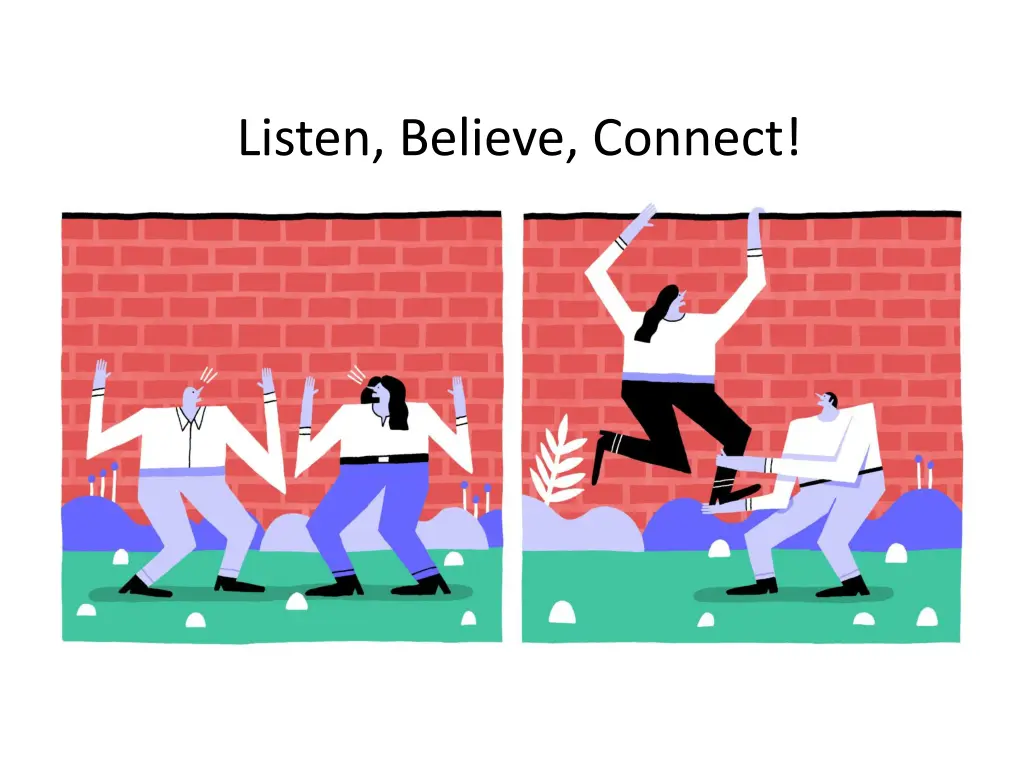 listen believe connect
